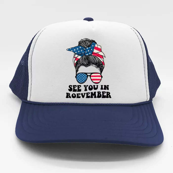 See You In Roevember Tee Messy Bun USA Trucker Hat