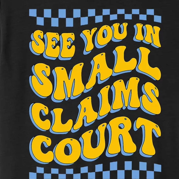 See You In Small Claims Court Funny Retro Groovy ChromaSoft Performance T-Shirt