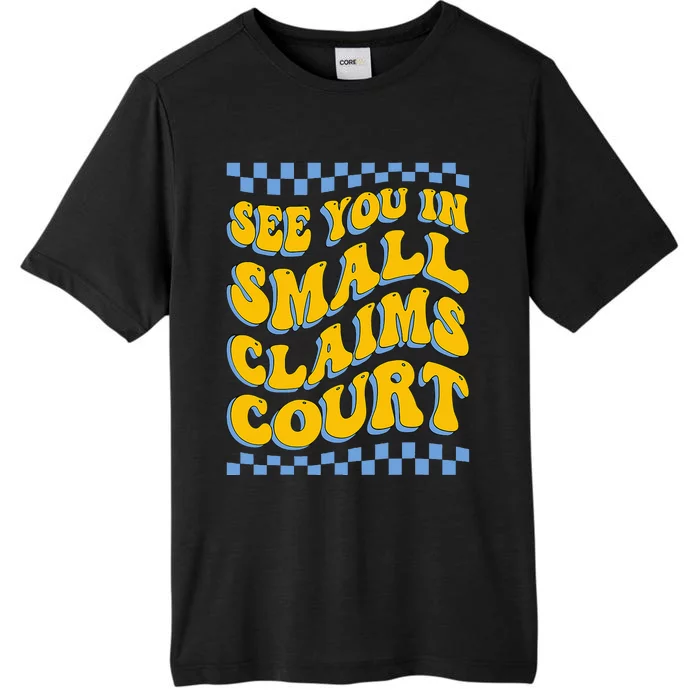 See You In Small Claims Court Funny Retro Groovy ChromaSoft Performance T-Shirt