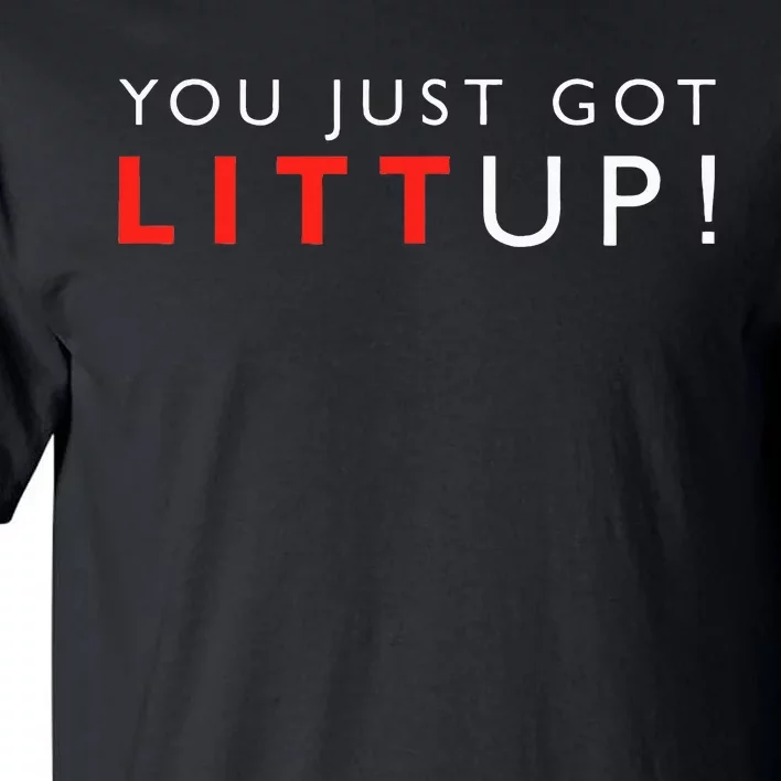 Suits You Just Got Litt Up! Funny Sayings Tall T-Shirt