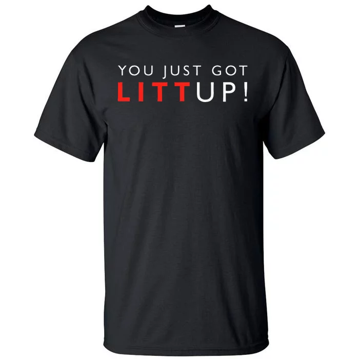 Suits You Just Got Litt Up! Funny Sayings Tall T-Shirt