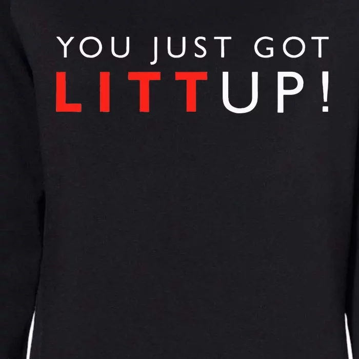 Suits You Just Got Litt Up! Funny Sayings Womens California Wash Sweatshirt