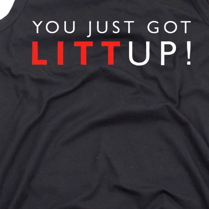 Suits You Just Got Litt Up! Funny Sayings Tank Top