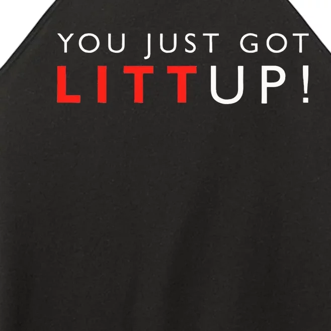 Suits You Just Got Litt Up! Funny Sayings Women’s Perfect Tri Rocker Tank