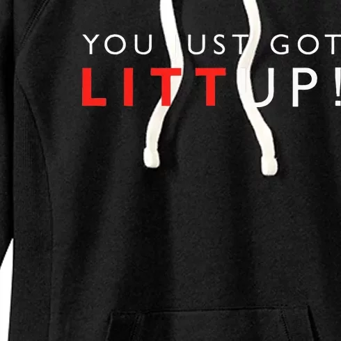 Suits You Just Got Litt Up! Funny Sayings Women's Fleece Hoodie