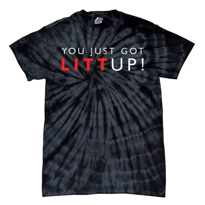 Suits You Just Got Litt Up! Funny Sayings Tie-Dye T-Shirt