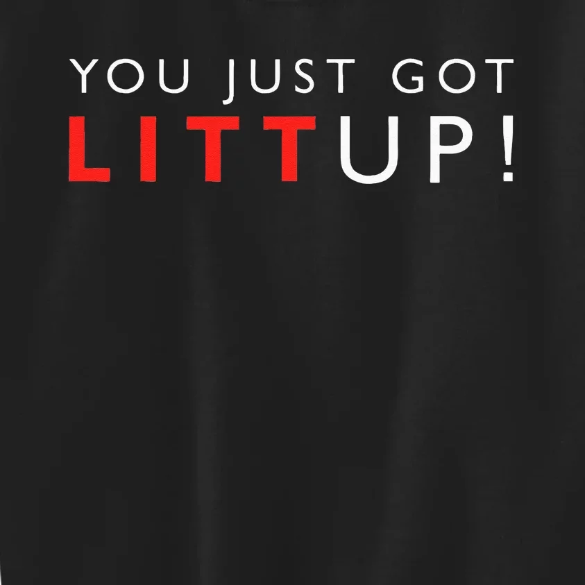 Suits You Just Got Litt Up! Funny Sayings Kids Sweatshirt