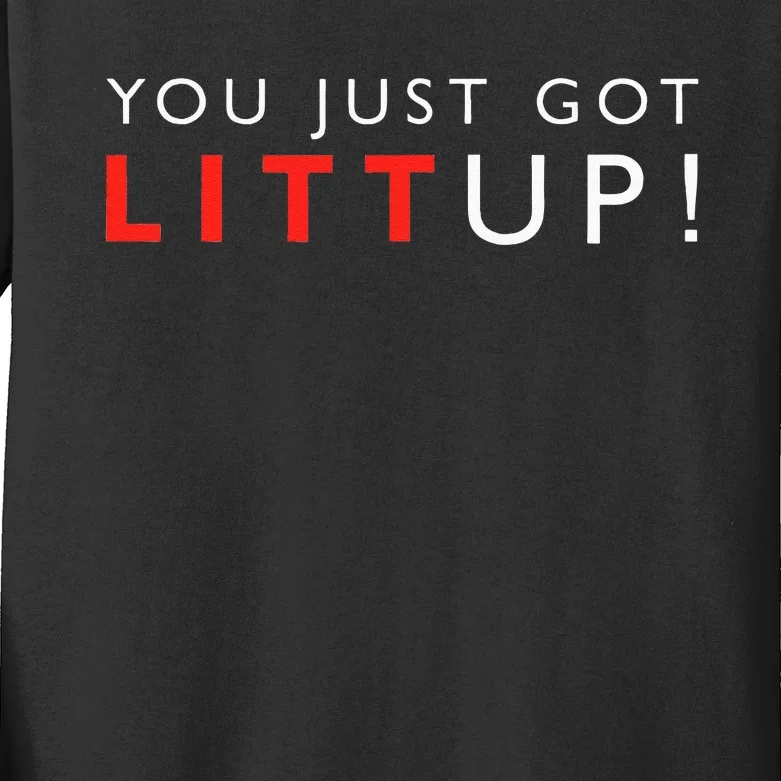 Suits You Just Got Litt Up! Funny Sayings Kids Long Sleeve Shirt