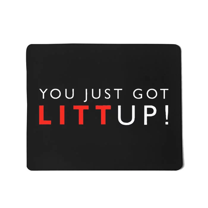 Suits You Just Got Litt Up Mousepad