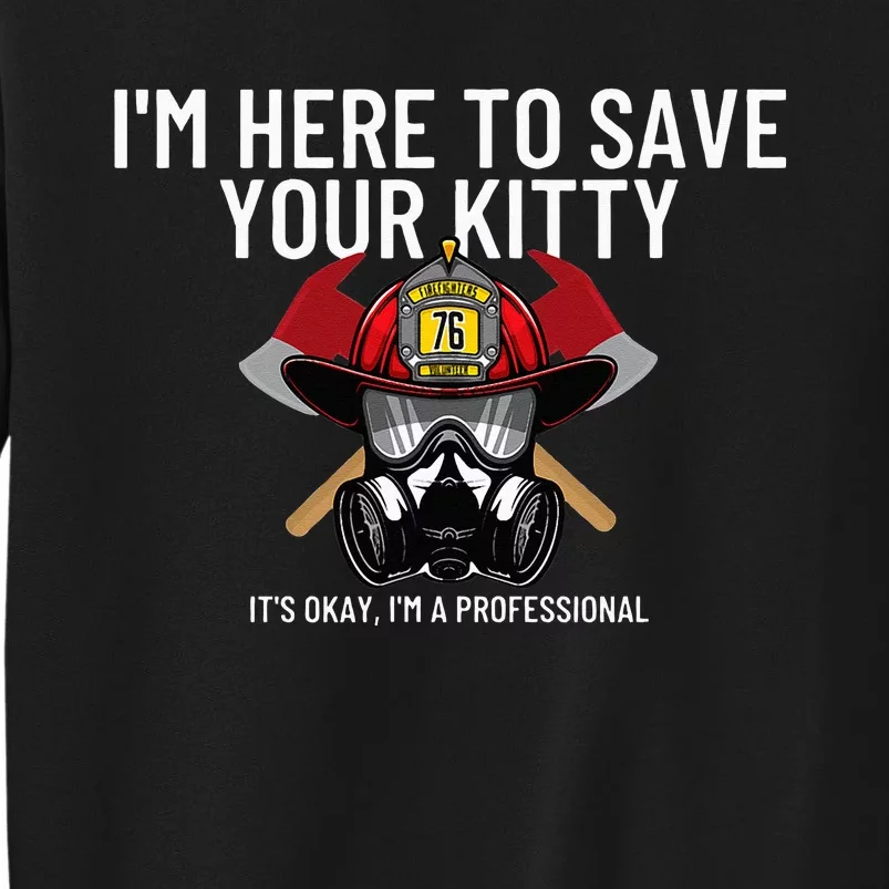 Save Your Kitty Funny Firefighter Fireman Gift Tall Sweatshirt