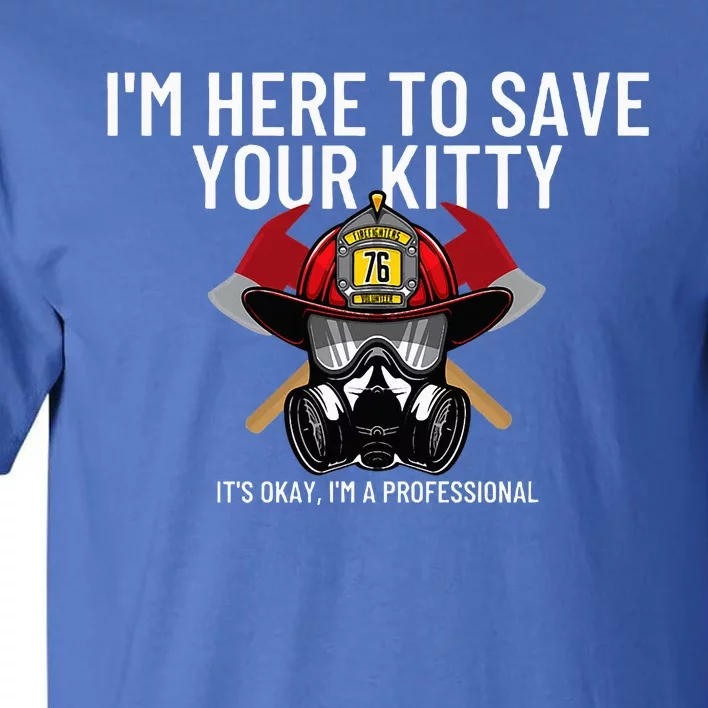 Save Your Kitty Funny Firefighter Fireman Gift Tall T-Shirt