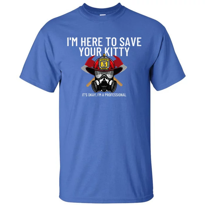 Save Your Kitty Funny Firefighter Fireman Gift Tall T-Shirt