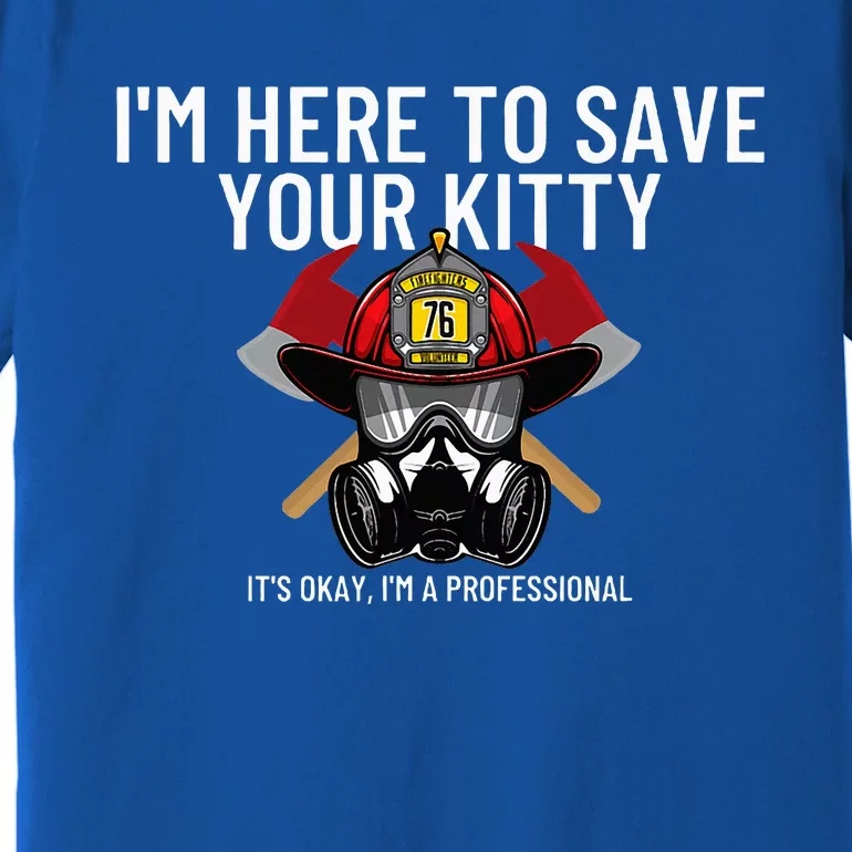 Save Your Kitty Funny Firefighter Fireman Gift Premium T-Shirt