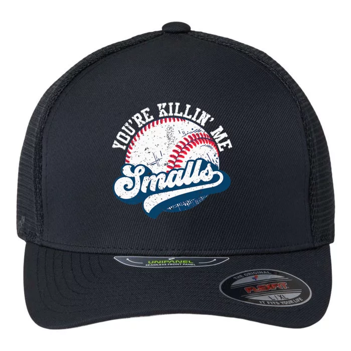 Softball YouRe Killin Me Smalls Flexfit Unipanel Trucker Cap