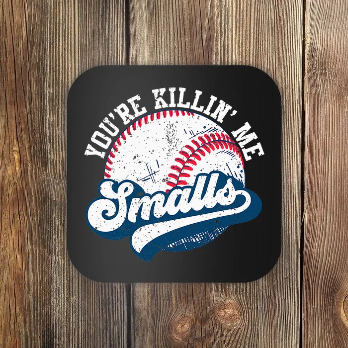 Softball YouRe Killin Me Smalls Coaster