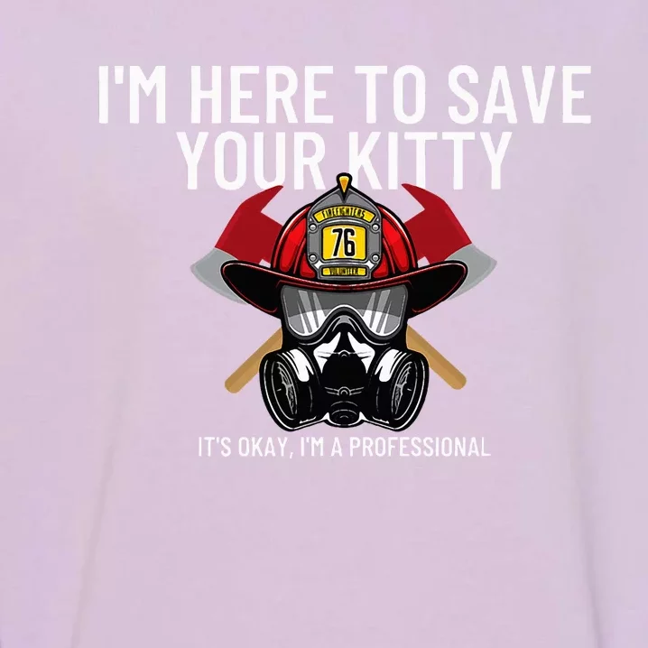 Save Your Kitty Funny Firefighter Fireman Gift Garment-Dyed Sweatshirt