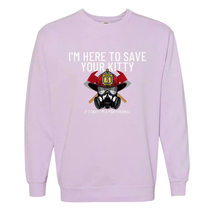 Save Your Kitty Funny Firefighter Fireman Gift Garment-Dyed Sweatshirt