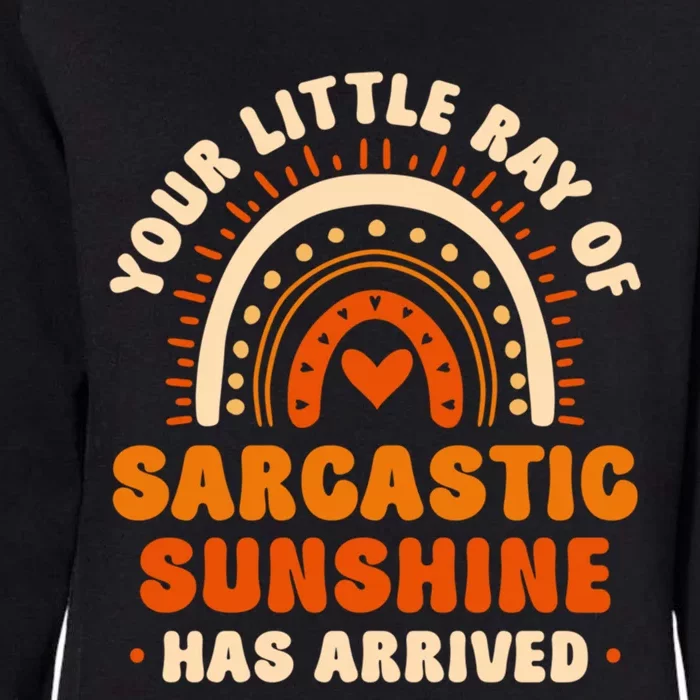 Sarcastic Your Little Ray Of Sarcastic Sunshine Has Arrived Gift Womens California Wash Sweatshirt