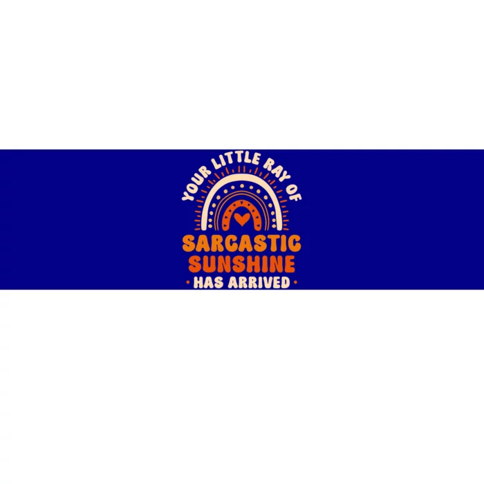 Sarcastic Your Little Ray Of Sarcastic Sunshine Has Arrived Gift Bumper Sticker