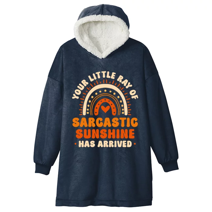 Sarcastic Your Little Ray Of Sarcastic Sunshine Has Arrived Gift Hooded Wearable Blanket