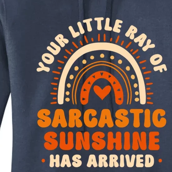 Sarcastic Your Little Ray Of Sarcastic Sunshine Has Arrived Gift Women's Pullover Hoodie