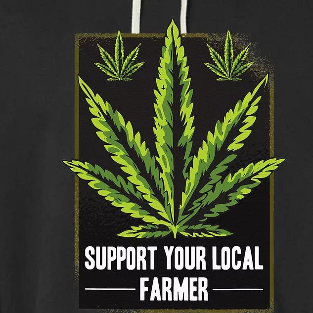 Support Your Local Weed Farmer Cannabis Marijuana Grower Garment-Dyed Fleece Hoodie