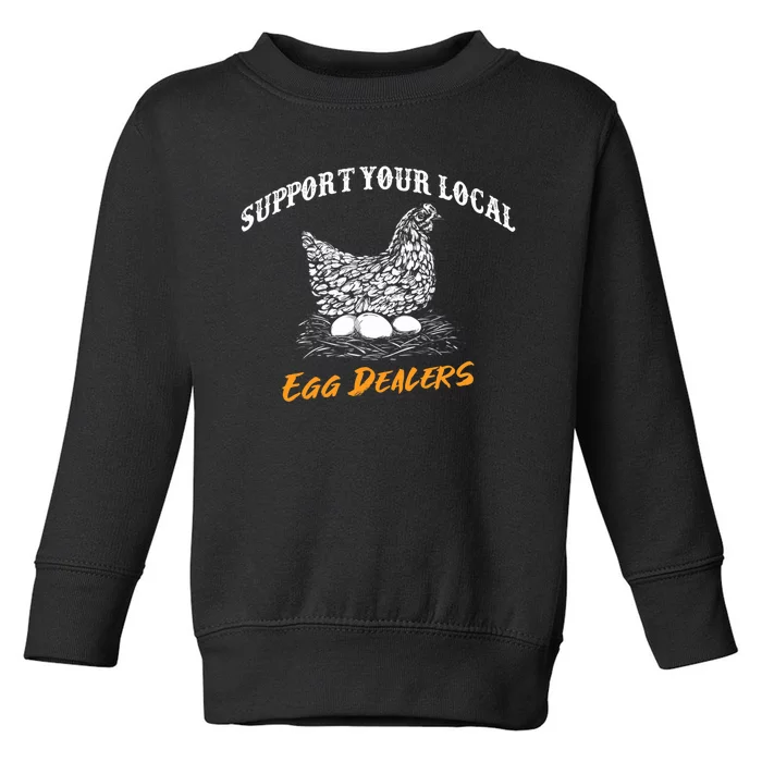 Support Your Local Egg Dealers Funny Chicken Hen Saying Toddler Sweatshirt