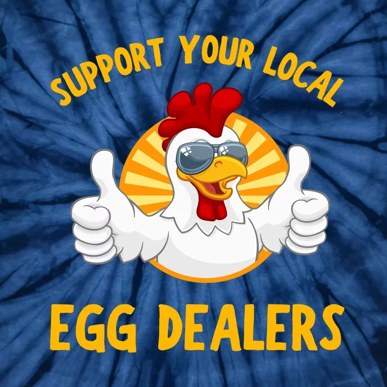 Support Your Local Egg Dealers Tie-Dye T-Shirt