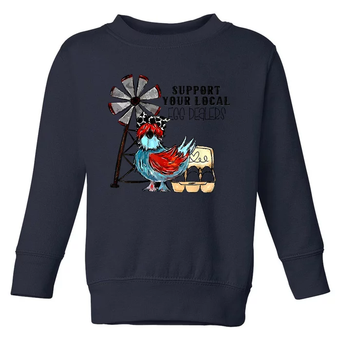 Support Your Local Egg Dealers Toddler Sweatshirt