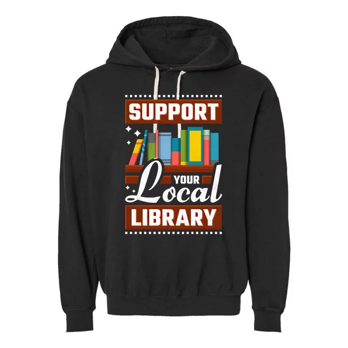 Support Your Local Library Bookworm Gift Garment-Dyed Fleece Hoodie