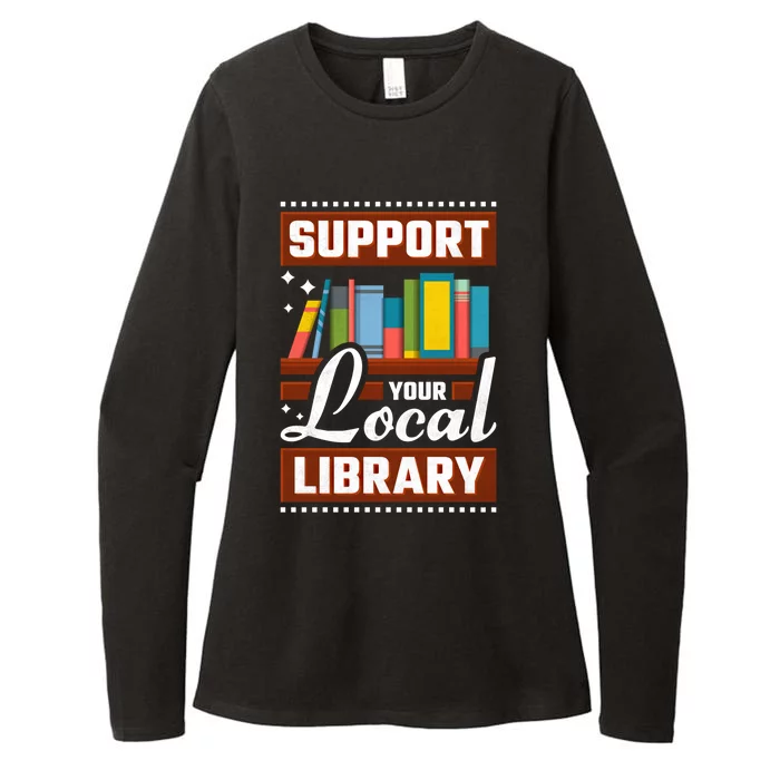 Support Your Local Library Bookworm Gift Womens CVC Long Sleeve Shirt