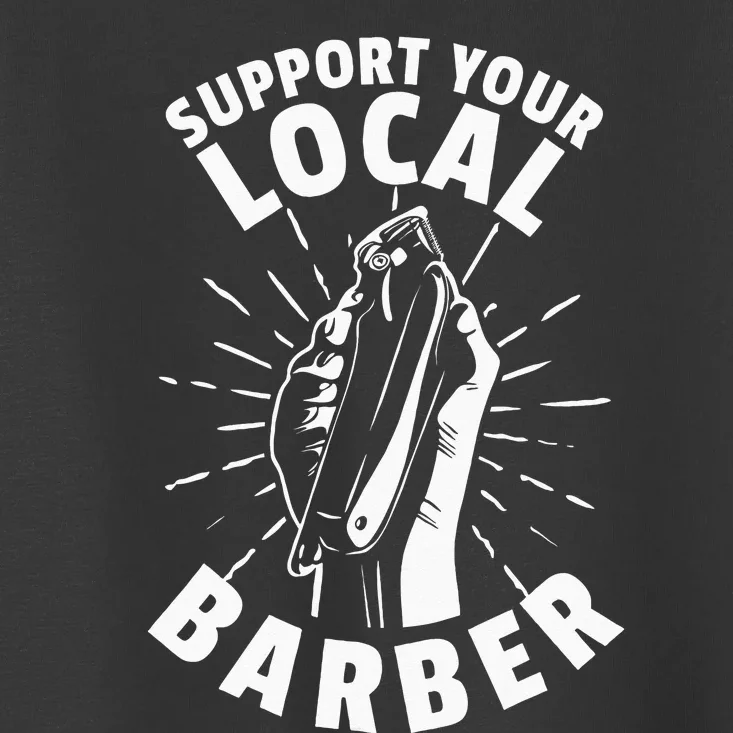 Support Your Local Barber Toddler T-Shirt