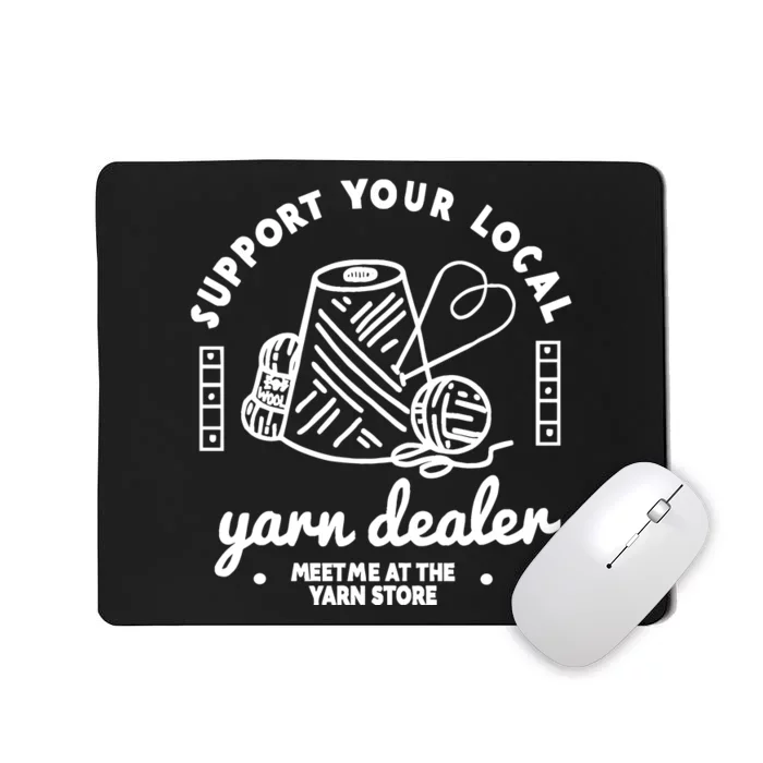 Support Your Local Yarn Dealer Mousepad