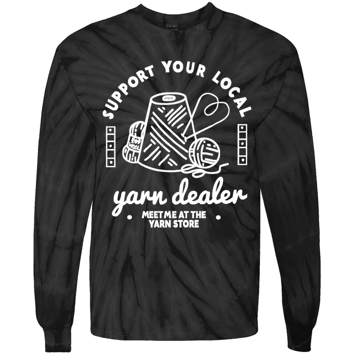 Support Your Local Yarn Dealer Tie-Dye Long Sleeve Shirt