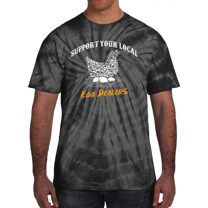 Support Your Local Egg Dealers Funny Chicken Hen Saying Tie-Dye T-Shirt