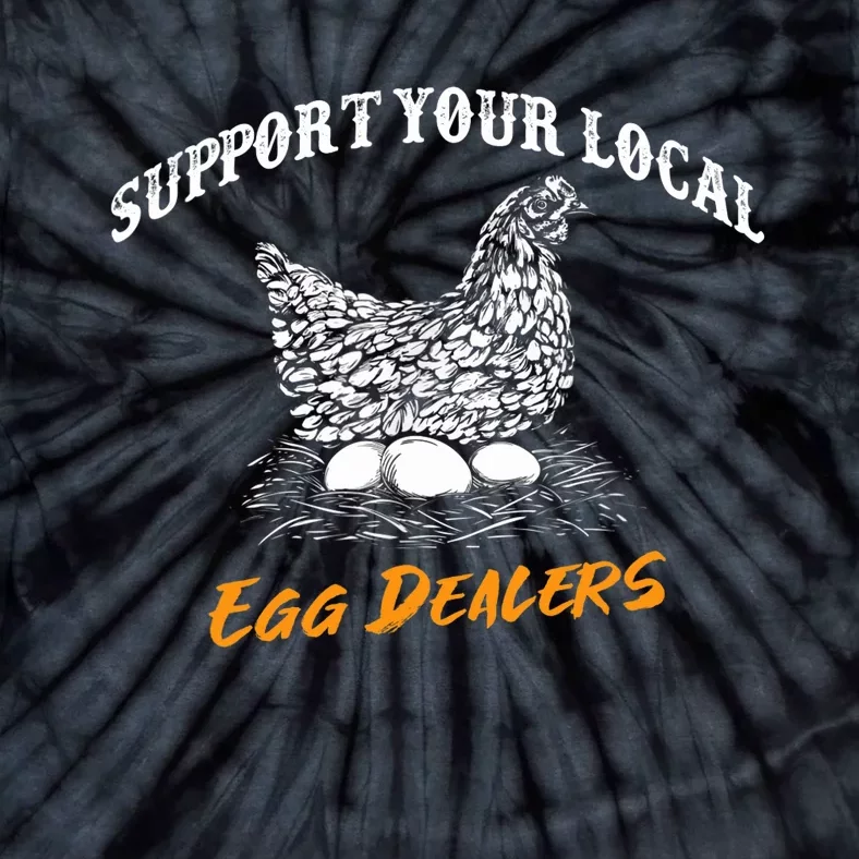 Support Your Local Egg Dealers Funny Chicken Hen Saying Tie-Dye T-Shirt