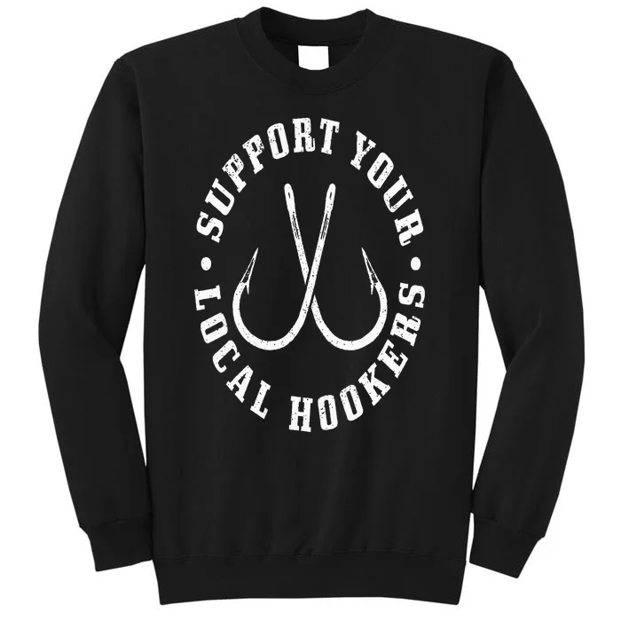 Support Your Local Hookers Fisherman Fish Funny Fishing Sweatshirt
