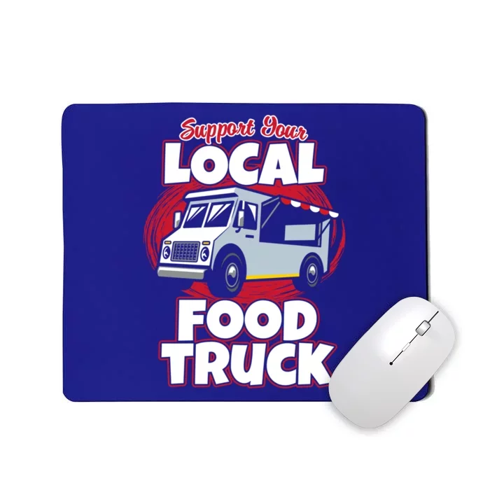 Support Your Local Food Truck Food Lover Food Truck Gift Mousepad