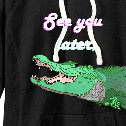 See You Later Alligator Women's Fleece Hoodie