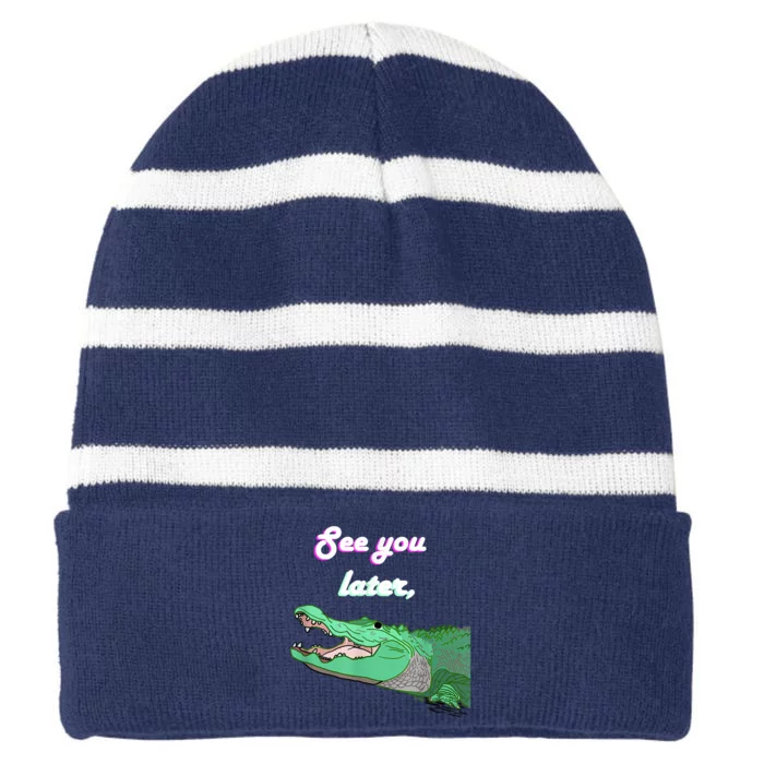 See You Later Alligator Striped Beanie with Solid Band