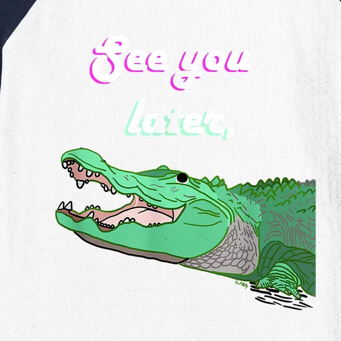 See You Later Alligator Baseball Sleeve Shirt