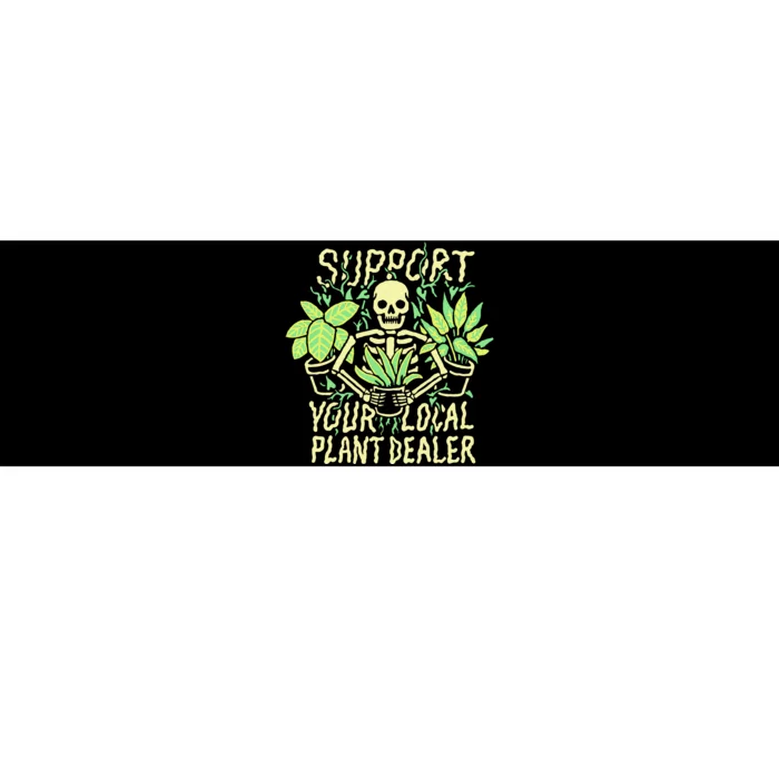 Support Your Local Plant Dealer Funny Skeleton Bumper Sticker