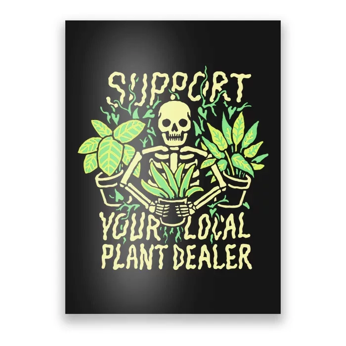 Support Your Local Plant Dealer Funny Skeleton Poster