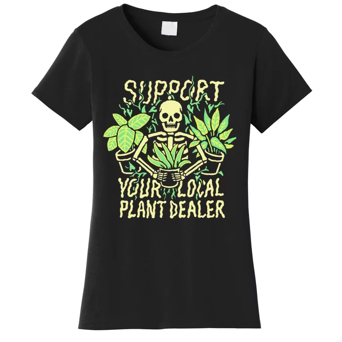 Support Your Local Plant Dealer Funny Skeleton Women's T-Shirt