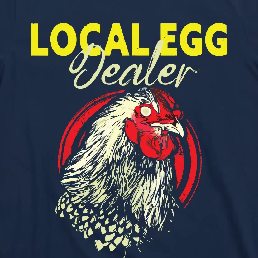 Support Your Local Egg Dealers Chicken Lovers Farm Farmers T-Shirt