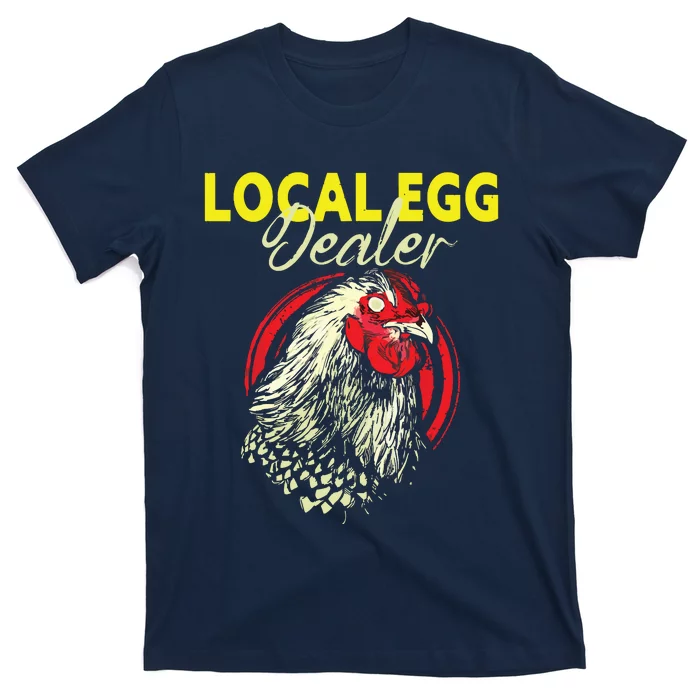 Support Your Local Egg Dealers Chicken Lovers Farm Farmers T-Shirt