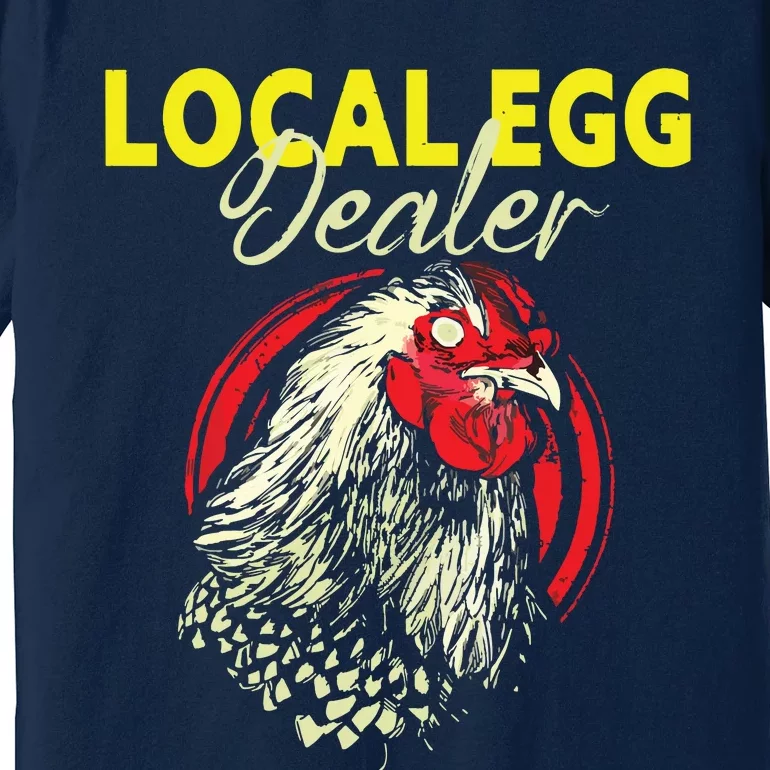 Support Your Local Egg Dealers Chicken Lovers Farm Farmers Premium T-Shirt