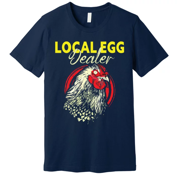 Support Your Local Egg Dealers Chicken Lovers Farm Farmers Premium T-Shirt