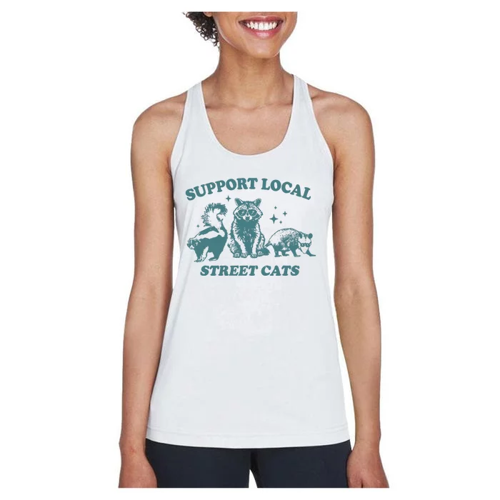 Support Your Local Streets Cats Racoons Funny Joke Sarcastic Saying Women's Racerback Tank