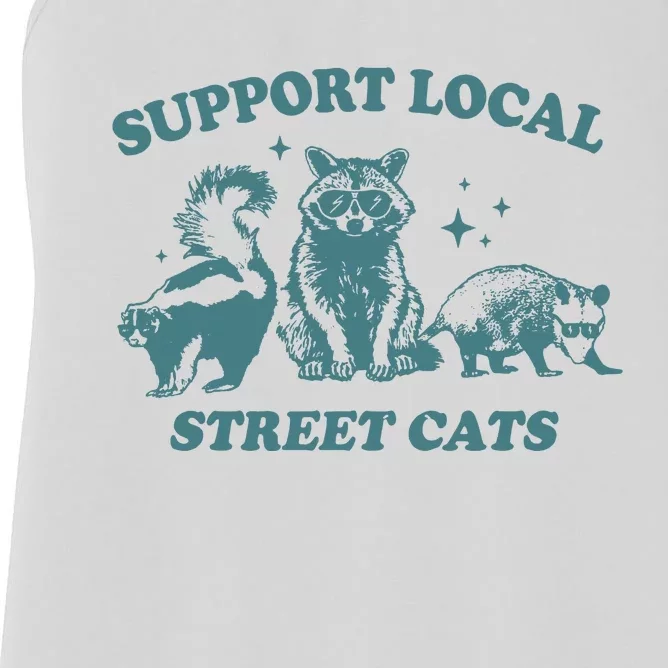 Support Your Local Streets Cats Racoons Funny Joke Sarcastic Saying Women's Racerback Tank